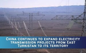 China continues to expand electricity transmission projects from East Turkistan to its territory