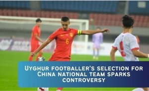 Uyghur footballer's selection for China national team sparks controversy