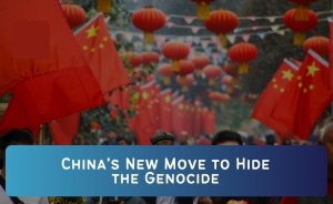 China's New Move to Hide the Genocide
