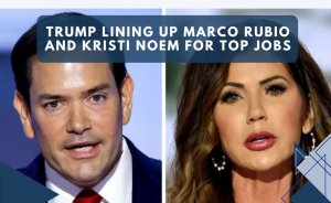 Trump lining up Marco Rubio and Kristi Noem for top jobs