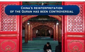 China's reinterpretation of the Quran has been controversial