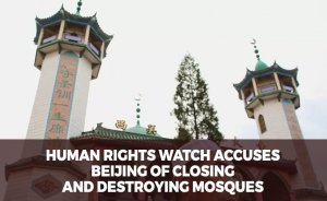 Human Rights Watch accuses Beijing of closing and destroying mosques in East Turkistan