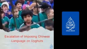 Escalation of Imposing Chinese Language on Uyghurs