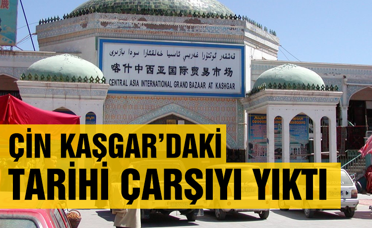 Kaşgar'daki Tarihi Çarşı Yıkıldı