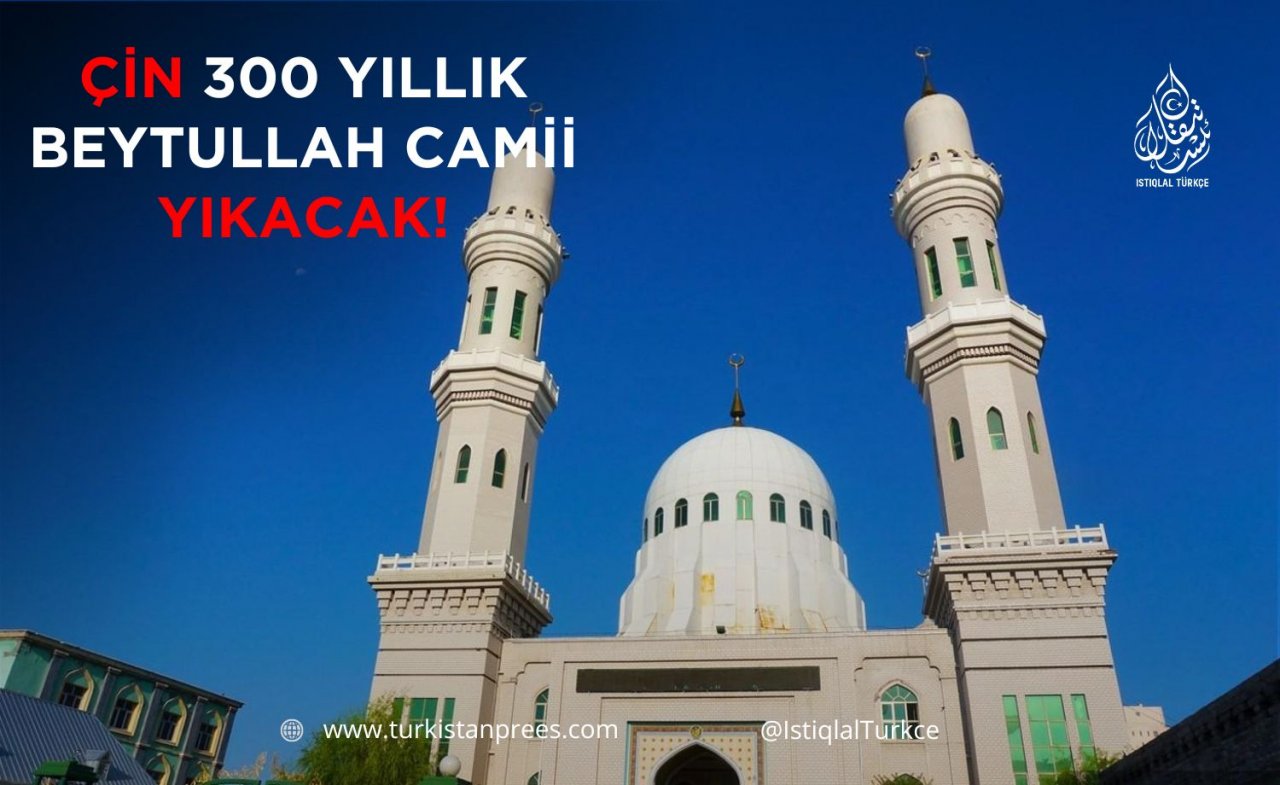 Çin 300 yıllık Beytullah Camii yıkacak!