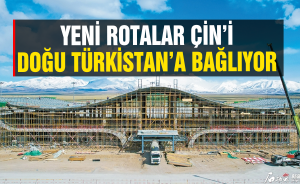 Yeni rotalar Çin’i Doğu Türkistan’a bağlıyor