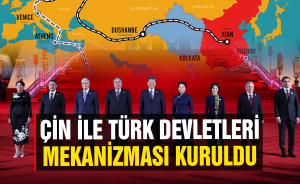 Çin ile Türk Devletleri Mekanizması kuruldu