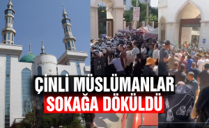 Çinli Müslümanlar sokağa döküldü