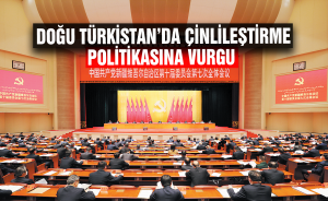 Doğu Türkistan’da Çinlileştirme politikasına vurgu