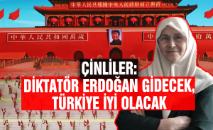 Çinliler: Diktatör Erdoğan gidecek, Türkiye iyi olacak