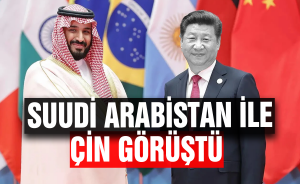 Suudi Arabistan ile Çin görüştü