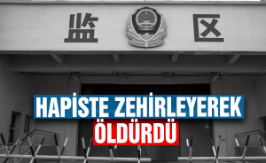 Hapiste zehirleyerek öldürdü