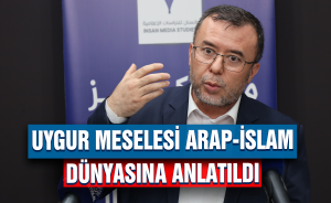 Uygur Meselesi Arap-İslam dünyasına anlatıldı