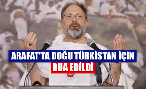 Arafat'ta Doğu Türkistan için dua edildi