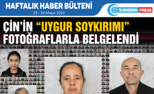 Türkistan Press Haftalık Haber Bülteni (23-29 Mayıs 2022)