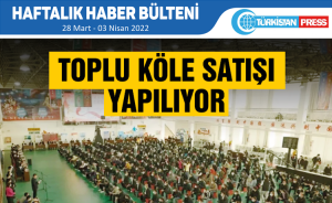 Türkistan Press Haftalık Haber Bülteni (28 Mart-03 Nisan 2022)
