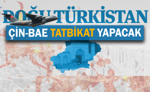Çin-BAE tatbikatı Doğu Türkistan’da yapmaya anlaştı