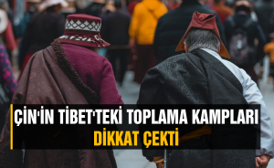Çin'in Tibet'teki Toplama Kampları dikkat çekti