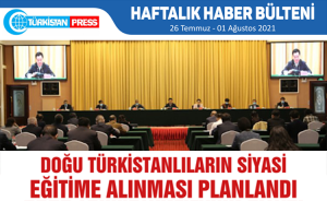 Türkistan Press Haftalık Haber Bülteni (26 Temmuz-01 Ağustos 2021)