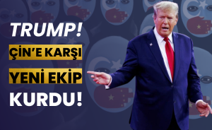 Trump Çin'e karşı yeni ekip kurdur!