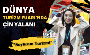 Dünya Turizm Fuarı’nda Çin yalanı