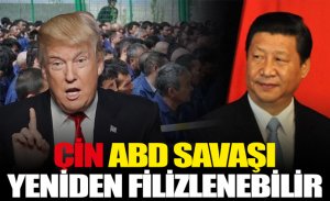 ÇİN-ABD  TİCARET SAVAŞI YENİDEN FİLİZLENDİ