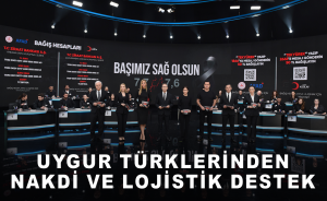 Uygur Türklerinden 1 Milyon Nakdi, 7 milyon Lojistik destek