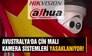 Avustralya'da Çin malı kamera sistemleri yasaklanıyor!