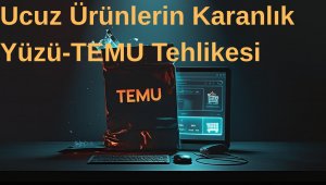 Ucuz Ürünlerin Karanlık Yüzü-TEMU Tehlikesi