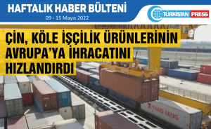 Türkistan Press Haftalık Haber Bülteni (09-15 Mayıs 2022)