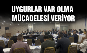 Uygurlar var olma mücadelesi veriyor
