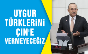 Uygur Türklerini Çin'e vermeyeceğiz