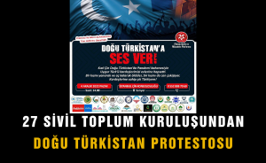 27 sivil toplum kuruluşundan Doğu Türkistan protestosu