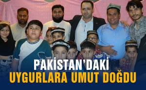 Pakistan’daki Uygurlara umut doğdu