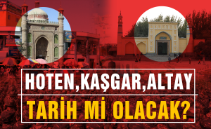 Hoten, Kaşgar, Altay tarih mi olacak?  | Makale