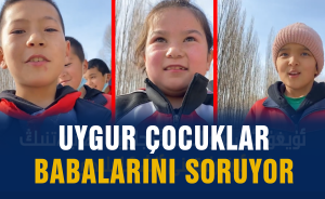 Uygur çocuklar babalarını soruyor