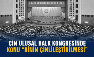 Çin Ulusal Halk Kongresinde konu “Dinin Çinlileştirilmesi”