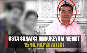 Usta sanatçı Kayum Memet 15 yıl hapse atıldı