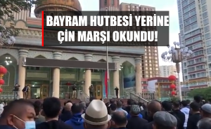 Bayram Hutbesi yerine Çin marşı okundu!