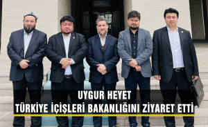 Uygur heyet, Türkiye İçişleri bakanlığını ziyaret etti