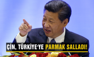 Çin, Türkiye'ye Parmak Salladı!
