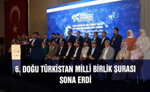 6. Doğu Türkistan Milli Birlik Şurası Sona Erdi