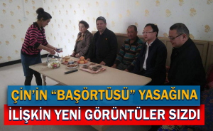 Çin’in “Başörtüsü” yasağına ilişkin yeni görüntüler sızdı