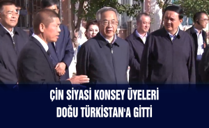 Çin Siyasi Konsey üyeleri Doğu Türkistan'a gitti