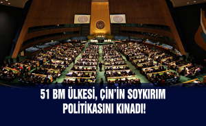 51 BM ülkesi, Çin’in soykırım politikasını kınadı!