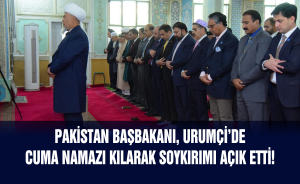 Pakistan Başbakanı, Urumçi’de Cuma namazı kılarak soykırımı açık etti!