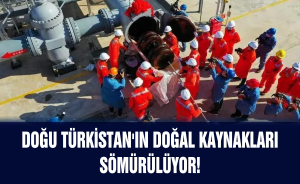 Doğu Türkistan'ın Doğal Kaynakları Sömürülüyor!