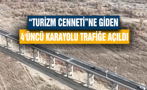 “Turizm Cenneti”ne giden 4'üncü Karayolu trafiğe açıldı