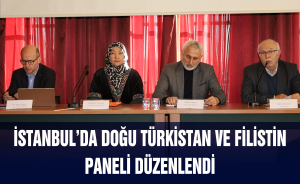İstanbul’da Doğu Türkistan ve Filistin paneli düzenlendi