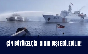 Çin Büyükelçisi sınır dışı edilebilir!